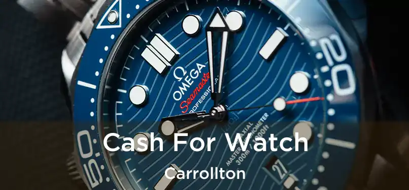  Cash For Watch Carrollton