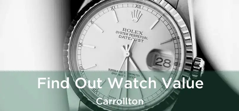  Find Out Watch Value Carrollton
