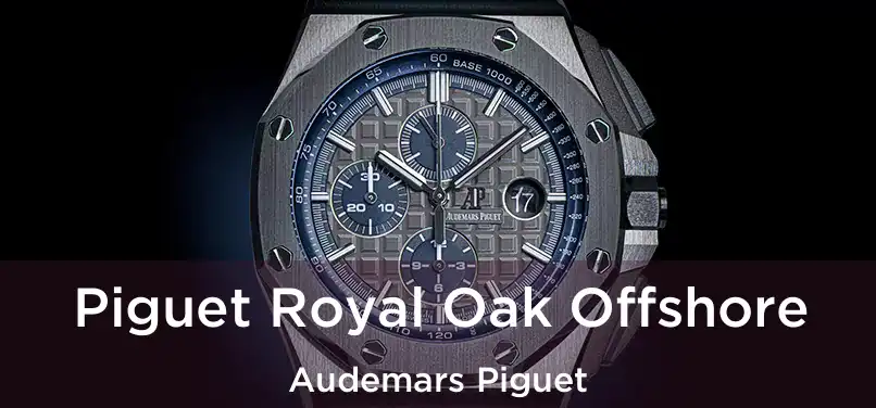  Piguet Royal Oak Offshore Audemars Piguet