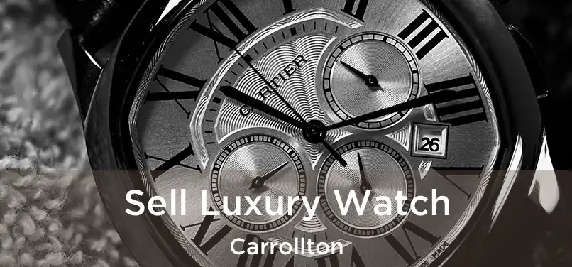  Sell Luxury Watch Carrollton