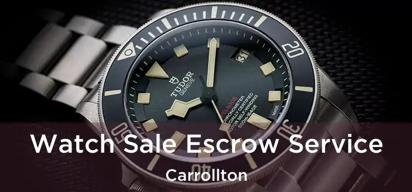  Watch Sale Escrow Service Carrollton
