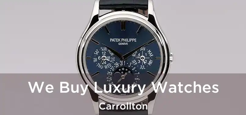  We Buy Luxury Watches Carrollton
